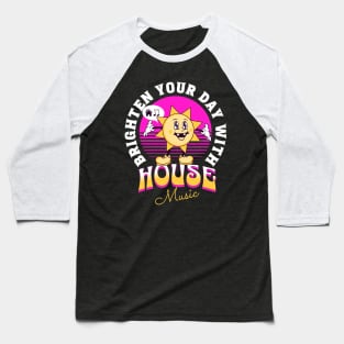 HOUSE MUSIC  - Brighten Your Day (white/pink/orange) Baseball T-Shirt